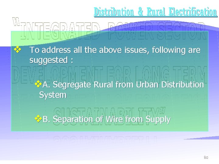 Distribution & Rural Electrification v To address all the above issues, following are suggested