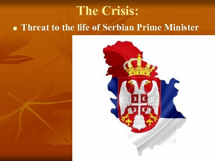 The Crisis: n Threat to the life of Serbian Prime Minister 