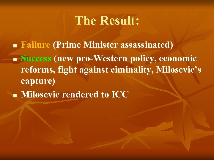 The Result: n n n Failure (Prime Minister assassinated) Success (new pro-Western policy, economic