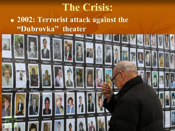 The Crisis: n 2002: Terrorist attack against the “Dubrovka” theater 