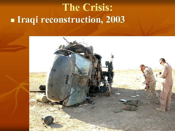 The Crisis: n Iraqi reconstruction, 2003 