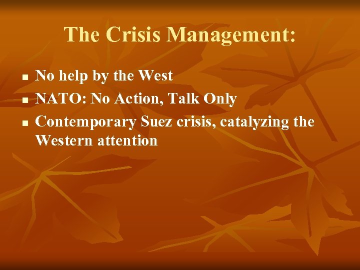 The Crisis Management: n n n No help by the West NATO: No Action,