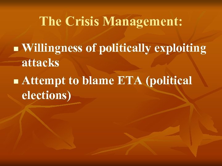 The Crisis Management: Willingness of politically exploiting attacks n Attempt to blame ETA (political