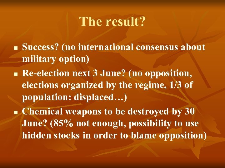 The result? n n n Success? (no international consensus about military option) Re-election next