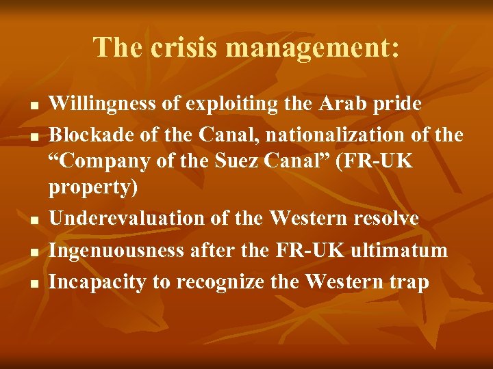 The crisis management: n n n Willingness of exploiting the Arab pride Blockade of