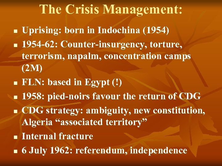 The Crisis Management: n n n n Uprising: born in Indochina (1954) 1954 -62: