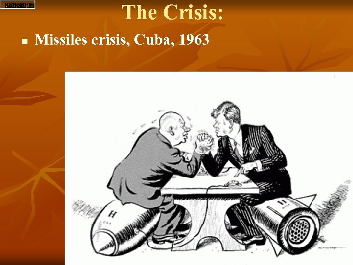 The Crisis: n Missiles crisis, Cuba, 1963 