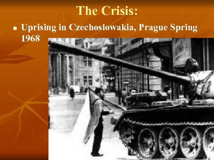 The Crisis: n Uprising in Czechoslowakia, Prague Spring 1968 