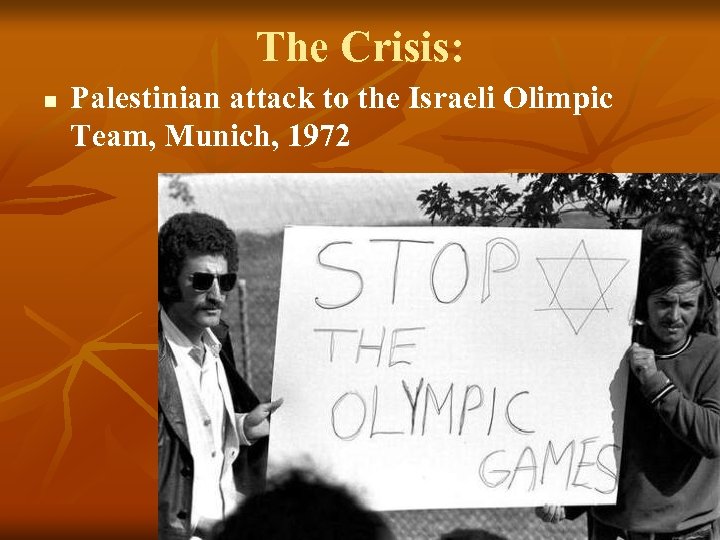 The Crisis: n Palestinian attack to the Israeli Olimpic Team, Munich, 1972 