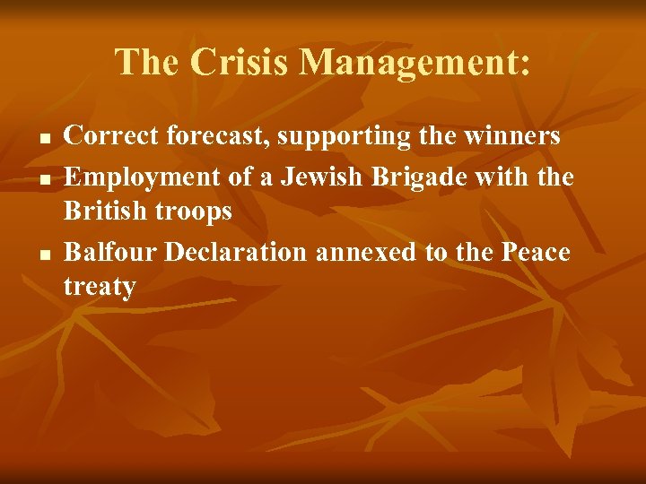 The Crisis Management: n n n Correct forecast, supporting the winners Employment of a