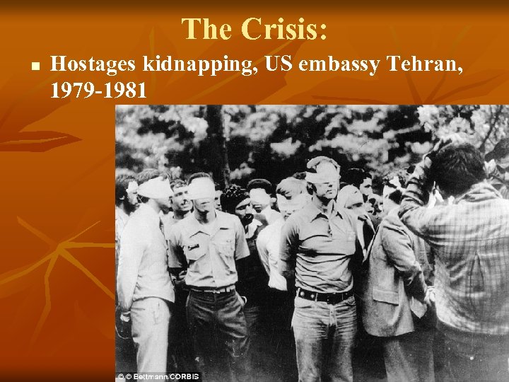 The Crisis: n Hostages kidnapping, US embassy Tehran, 1979 -1981 