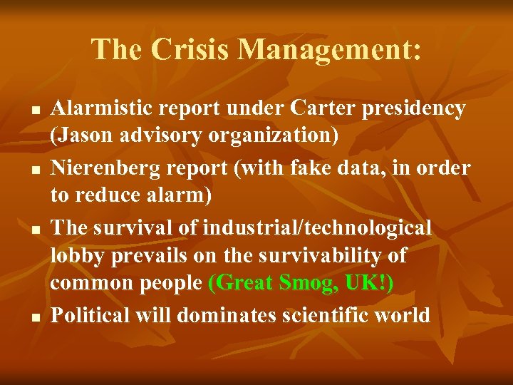 The Crisis Management: n n Alarmistic report under Carter presidency (Jason advisory organization) Nierenberg