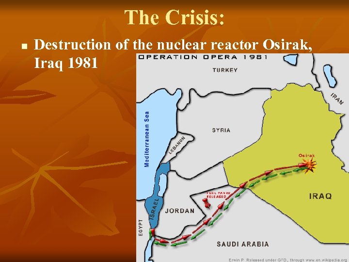 The Crisis: n Destruction of the nuclear reactor Osirak, Iraq 1981 