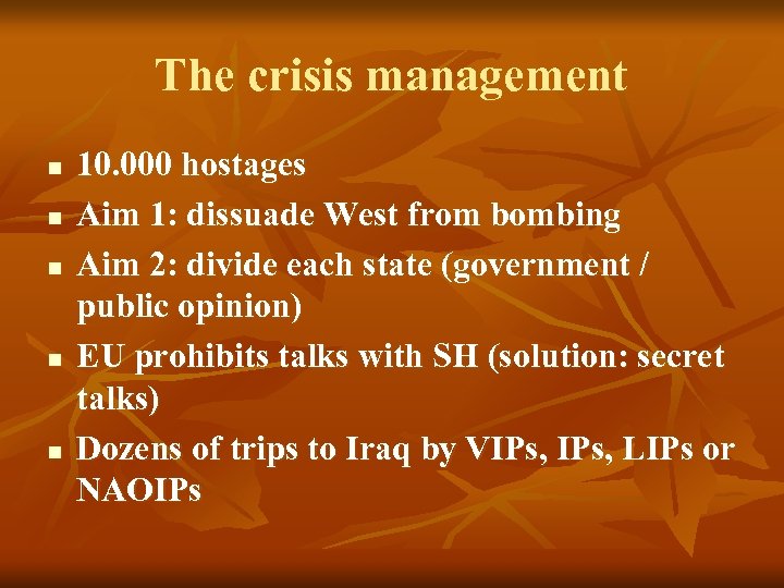 The crisis management n n n 10. 000 hostages Aim 1: dissuade West from