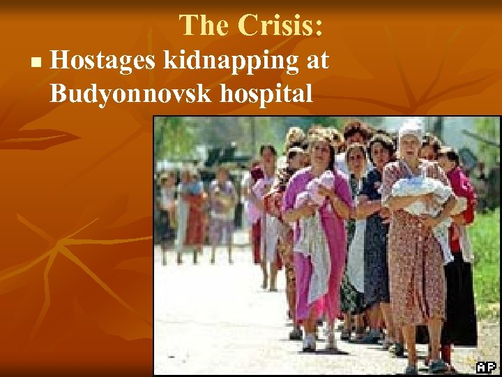 The Crisis: n Hostages kidnapping at Budyonnovsk hospital 