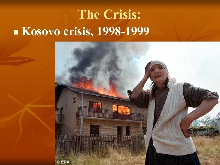 The Crisis: n Kosovo crisis, 1998 -1999 