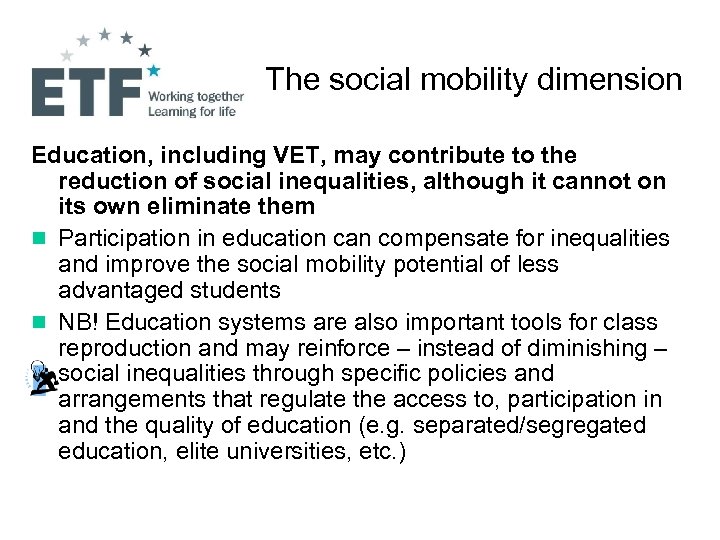 The social mobility dimension Education, including VET, may contribute to the reduction of social