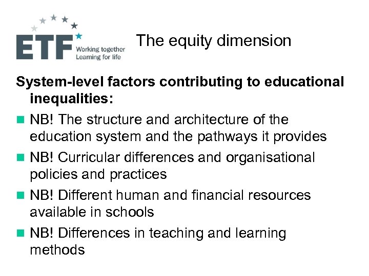 The equity dimension System-level factors contributing to educational inequalities: n NB! The structure and