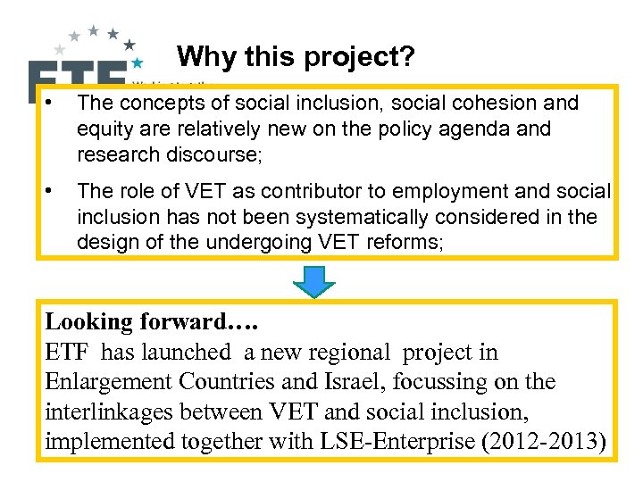 Why this project? • The concepts of social inclusion, social cohesion and equity are