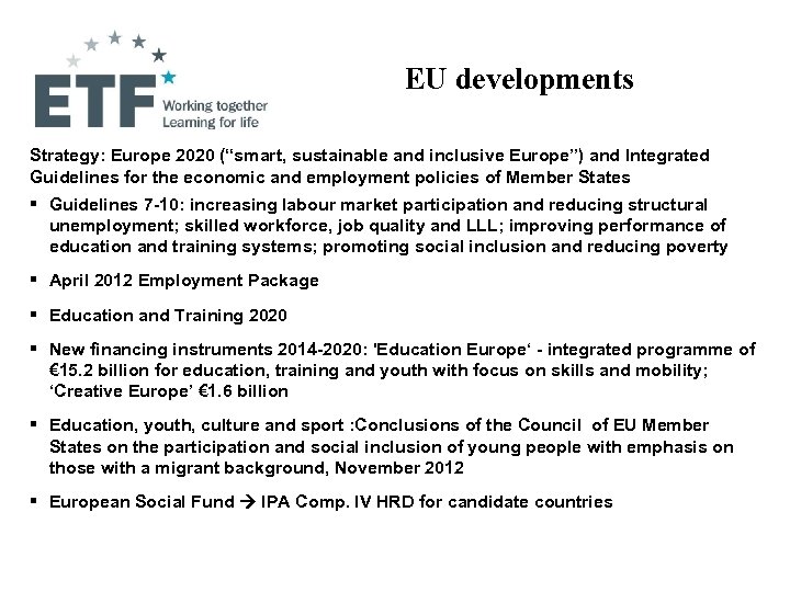 EU developments Strategy: Europe 2020 (“smart, sustainable and inclusive Europe”) and Integrated Guidelines for