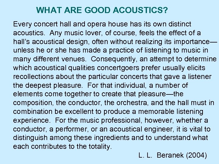 WHAT ARE GOOD ACOUSTICS? Every concert hall and opera house has its own distinct