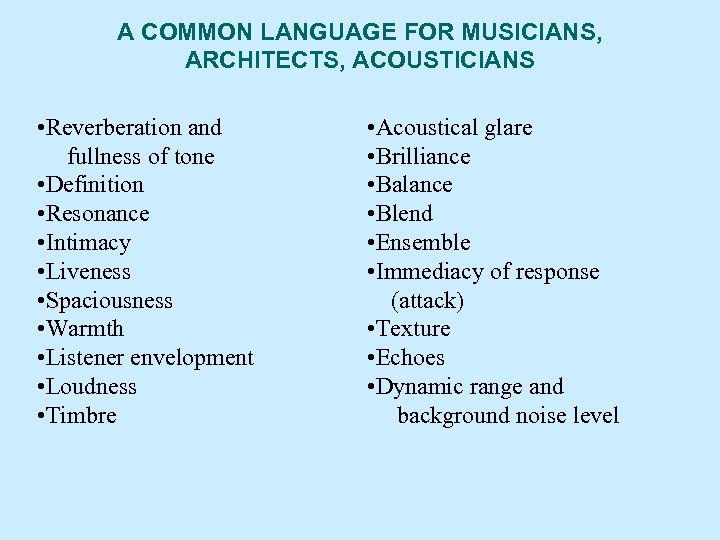 A COMMON LANGUAGE FOR MUSICIANS, ARCHITECTS, ACOUSTICIANS • Reverberation and fullness of tone •