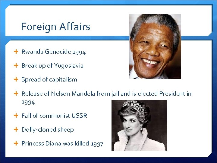 Foreign Affairs Rwanda Genocide 1994 Break up of Yugoslavia Spread of capitalism Release of