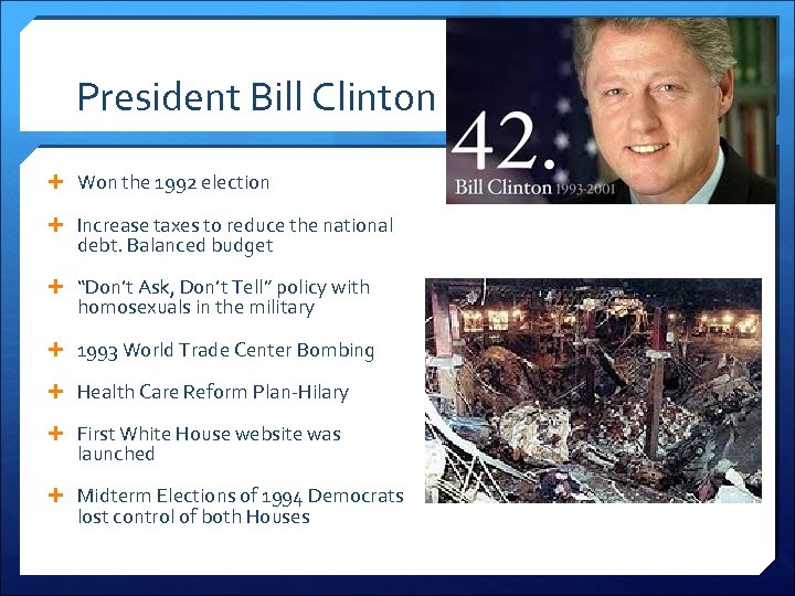 President Bill Clinton Won the 1992 election Increase taxes to reduce the national debt.