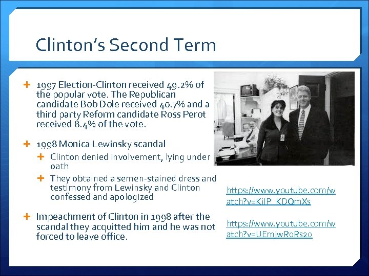 Clinton’s Second Term 1997 Election-Clinton received 49. 2% of the popular vote. The Republican