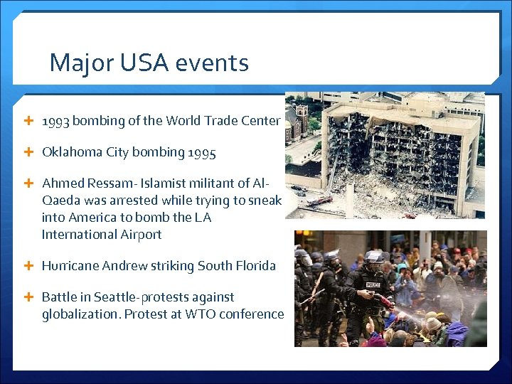 Major USA events 1993 bombing of the World Trade Center Oklahoma City bombing 1995