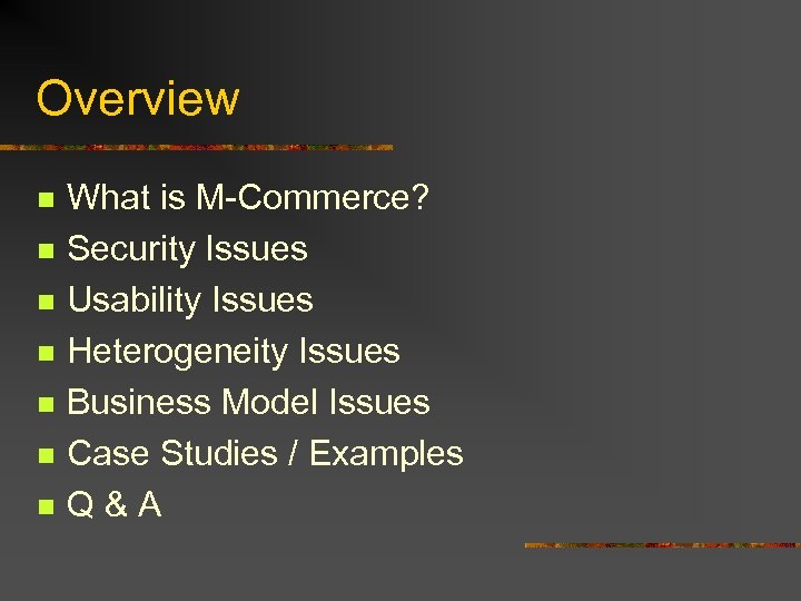 Overview n n n n What is M-Commerce? Security Issues Usability Issues Heterogeneity Issues