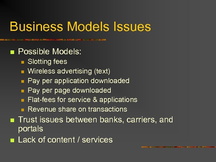 Business Models Issues n Possible Models: n n n n Slotting fees Wireless advertising