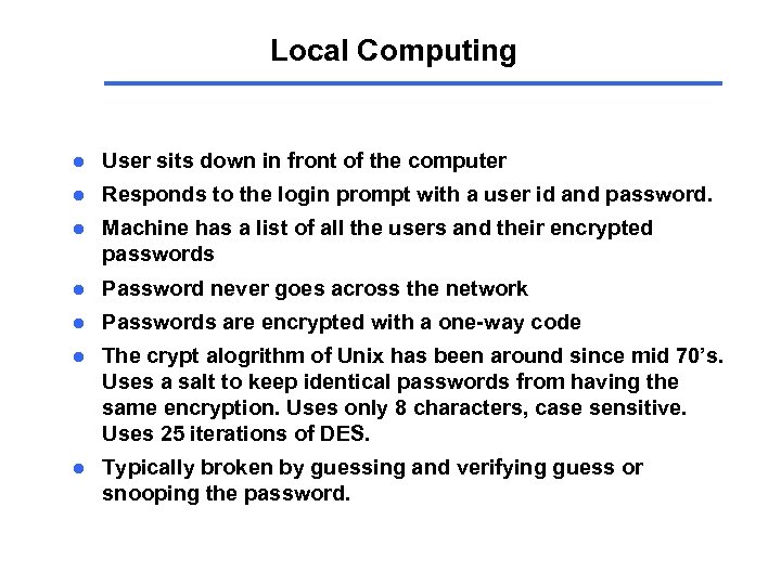 Local Computing l User sits down in front of the computer l Responds to