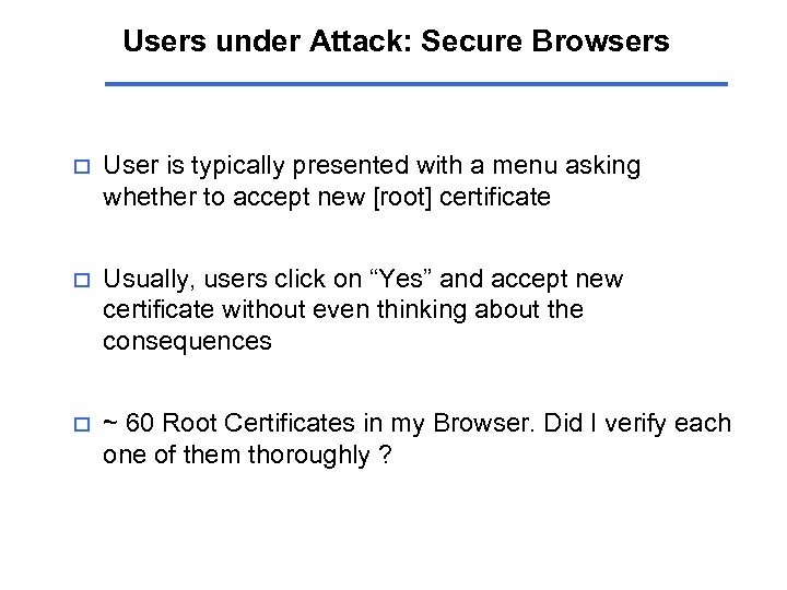 Users under Attack: Secure Browsers o User is typically presented with a menu asking