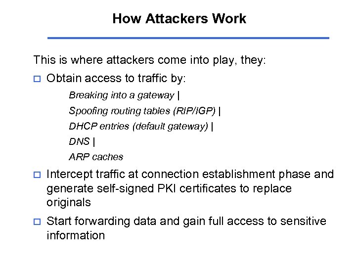 How Attackers Work This is where attackers come into play, they: o Obtain access