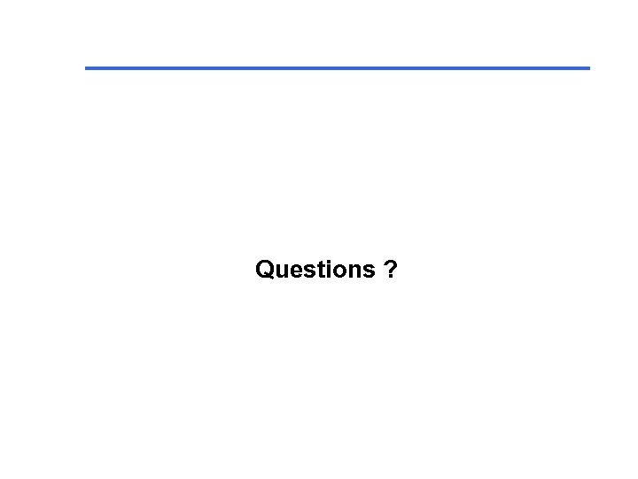Questions ? 