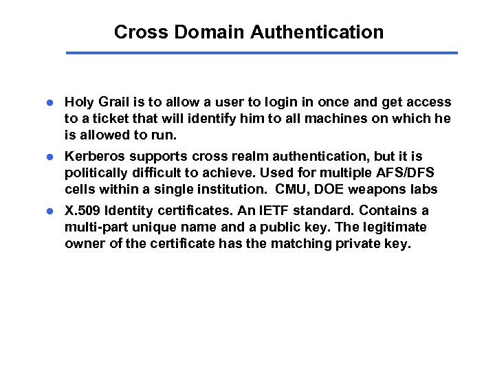 Cross Domain Authentication l Holy Grail is to allow a user to login in