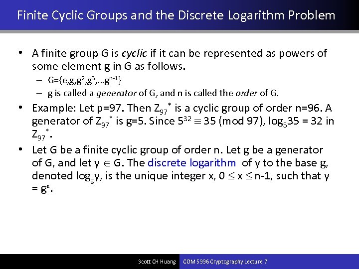 Finite Cyclic Groups and the Discrete Logarithm Problem • A finite group G is