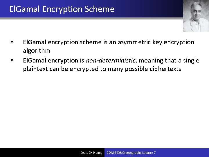 El. Gamal Encryption Scheme • • El. Gamal encryption scheme is an asymmetric key