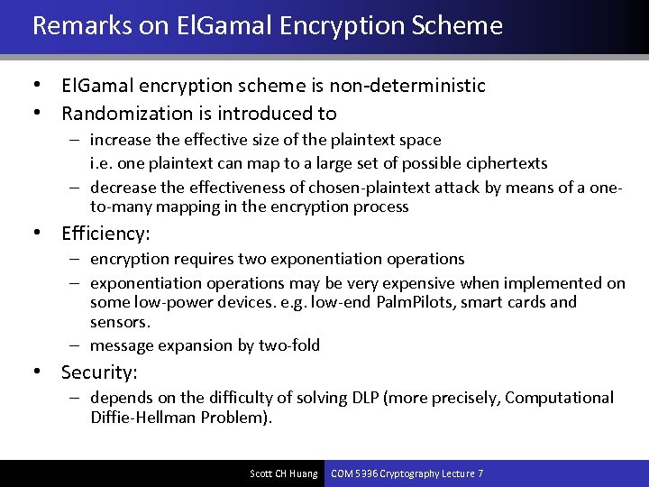 Remarks on El. Gamal Encryption Scheme • El. Gamal encryption scheme is non-deterministic •