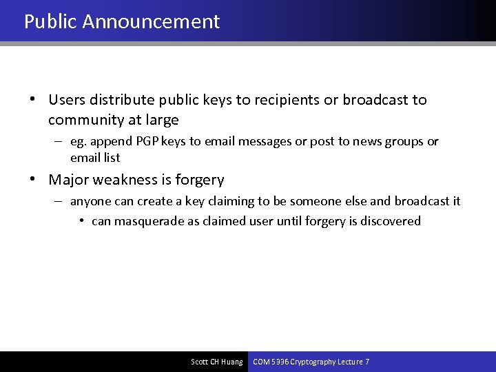 Public Announcement • Users distribute public keys to recipients or broadcast to community at