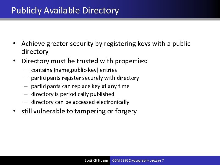 Publicly Available Directory • Achieve greater security by registering keys with a public directory