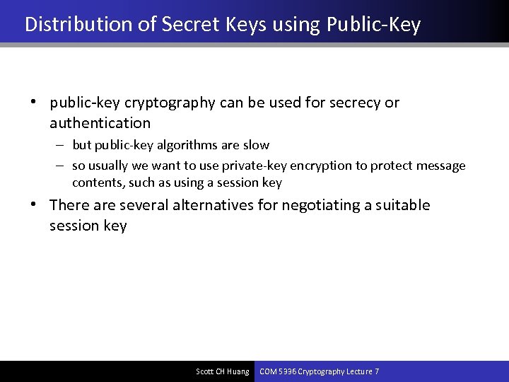 Distribution of Secret Keys using Public-Key • public-key cryptography can be used for secrecy