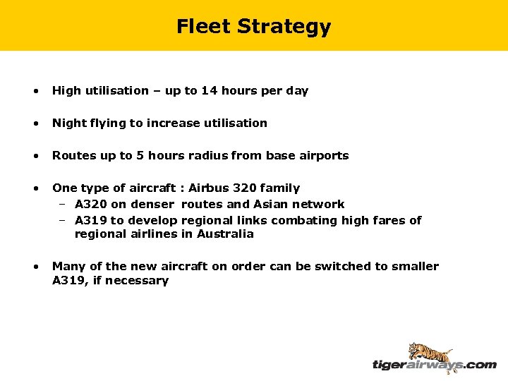 Fleet Strategy • High utilisation – up to 14 hours per day • Night