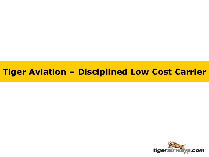 Tiger Aviation – Disciplined Low Cost Carrier 
