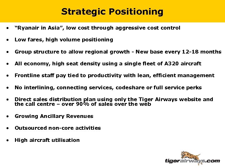 Strategic Positioning • “Ryanair in Asia”, low cost through aggressive cost control • Low