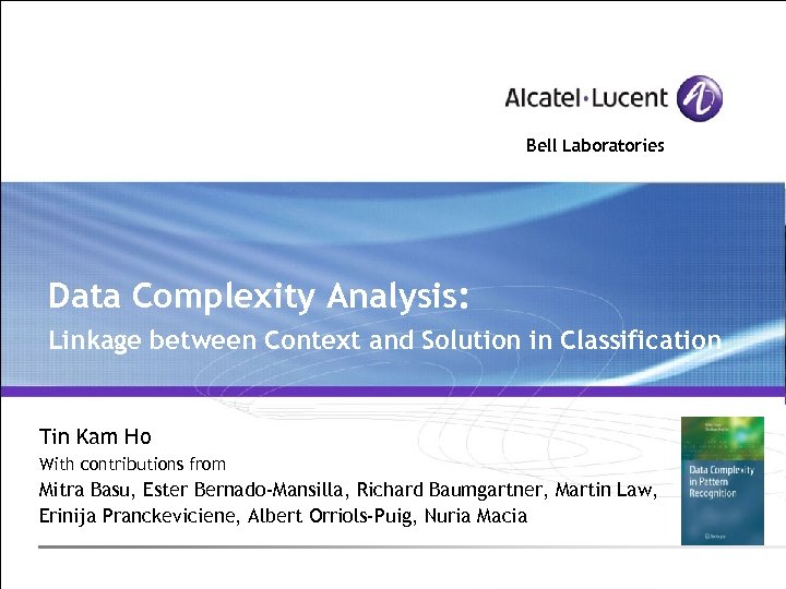 Bell Laboratories Data Complexity Analysis: Linkage between Context and Solution in Classification Tin Kam