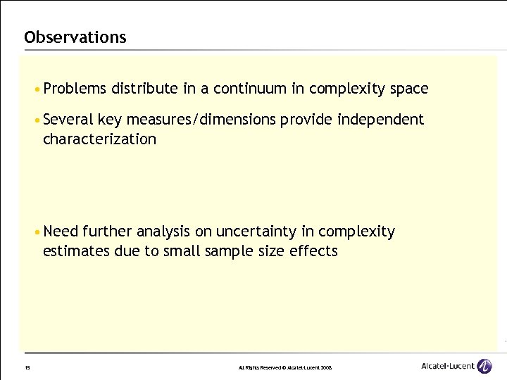 Observations • Problems distribute in a continuum in complexity space • Several key measures/dimensions