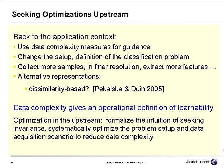 Seeking Optimizations Upstream Back to the application context: • Use data complexity measures for