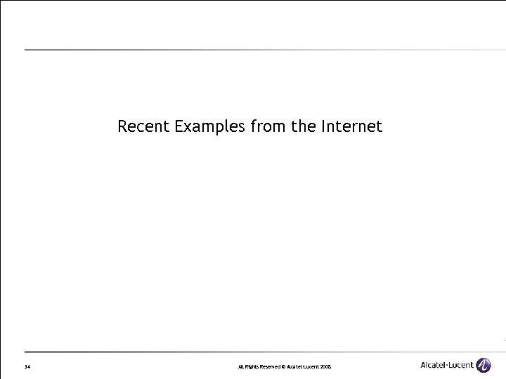 Recent Examples from the Internet 34 All Rights Reserved © Alcatel-Lucent 2008 
